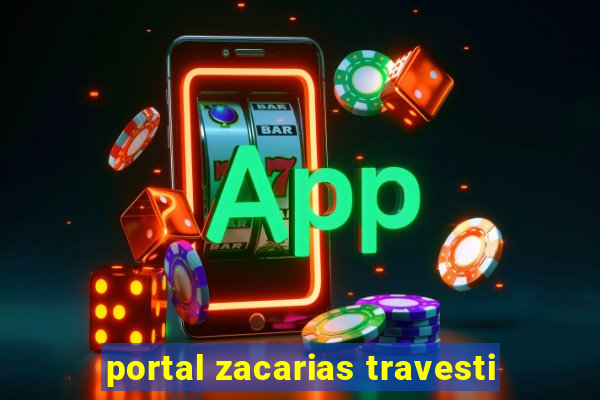 portal zacarias travesti